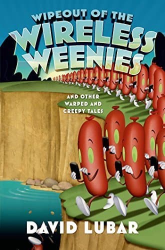 Book cover for Wipeout of the Wireless Weenies: And Other Warped and Creepy Tales (Weenies Stories) by David Lubar (2015-08-25) by David Lubar