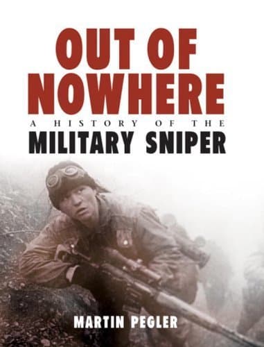 Out of Nowhere: A History of the Military Sniper (General Military) by Martin Pegler (2004-10-13)