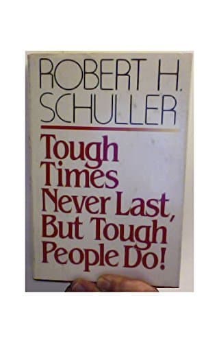 Tough Times Never Last, but Tough People Do by Robert Harold Schuller (1983-05-03)