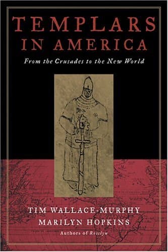 Book cover for Templars in America: From the Crusades to the New World by Tim Wallace-Murphy (2004-11-01) by Unknown