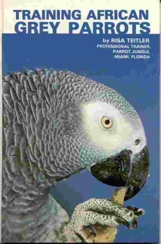 Book cover for Training African Grey Parrots by Risa Teitler (1979-08-06) by unknown author