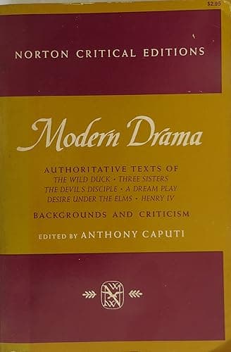 MODERN DRAMA Authoritative Texts of "The Wild Duck"; "Three Sisters"; the Devil's Disciple"; "A Dream Play"; "Desire under the Elms"; "Henry IV"