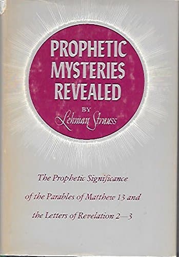 Book cover for Prophetic Mysteries Revealed: Prophetic Significance of the Parables of Matthew Thirteen and the Letters of Revelation Two-Three by Lehman Strauss (1980-07-06) by Lehman Strauss