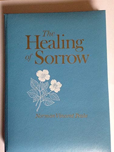 Book cover for The Healing of Sorrow: For Everyone Who Has Ever Lost a Love One by Peale, Norman Vincent