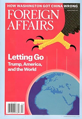 Foreign Affairs Magazine (March/April, 2018) Letting Go: Trump, America, and the World