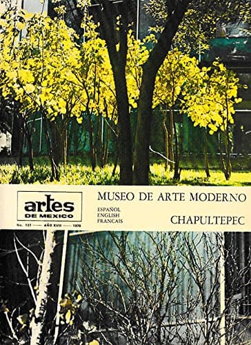 Museo de Arte Moderno, Chapultepec: A Special Issue of Artes de Mexico, No. 127