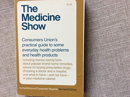 Book cover for The Medicine Show Revised Edition by by The editors Of Consumer Report