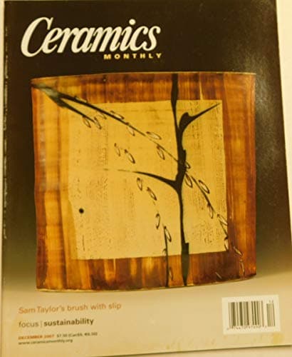 Book cover for Ceramics Monthly December 2007: Focus - Sustainability; Sam Taylor's Brush with Slip by Staff