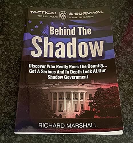 Book cover for 🇺🇸 Behind the Shadow 🕵️ Discover Who Really Runs the Country 🦅 Get a Serious and In-Depth Look at Our Shadow Government 🏛️🗳️ Booklet by Richard Marshall