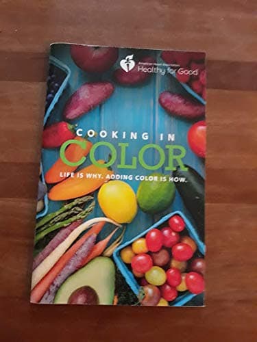 Book cover for American Heart Association, Cooking in Color, Life is Why. Adding ing Color is How. by American Heart Ass.