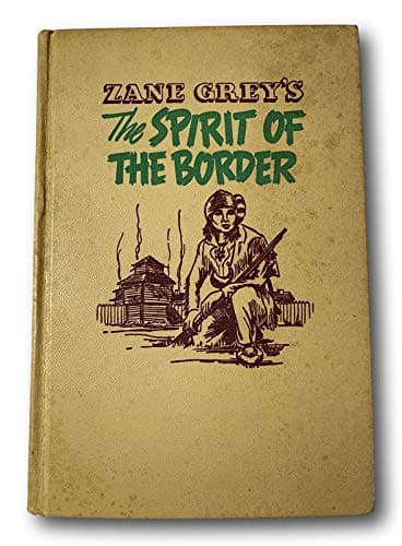 Book cover for Rare Zane Grey's - THE SPIRIT OF THE BORDER - 1950 HC No Dust [Hardcover] Zane Grey by Zane Grey