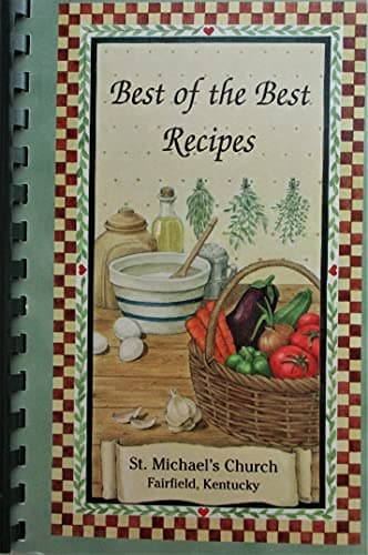 Book cover for Best of the Best Recipes Cookbook Cook Book from St. Michael's Church Fairfield Kentucky by St. Michael's Church Fairfield Kentucky