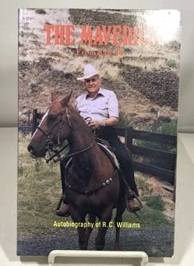 Book cover for The Maverick From 8 to 84 The Autobiography of Robert C. Williams by Williams, R. C. (Robert)
