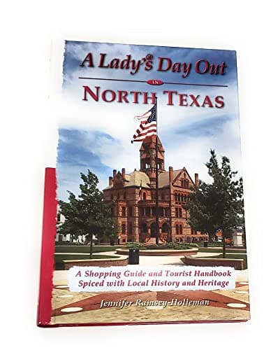A Lady's Day Out in North Texas: A Shopping Guide and Tourist Handbook Spiced With Local History and Heritage. Featuring - Clifton, Decatur, Denison, Denton, Gainesville, Keller, Mansfield, Nocona, Sulphur Springs, and Wichita Falls