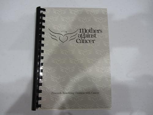 Book cover for Mother's Against Cancer Cookbook, Proceeds Benefiting Children with Cancer by Mothers Against Cancer Kingwood Texas
